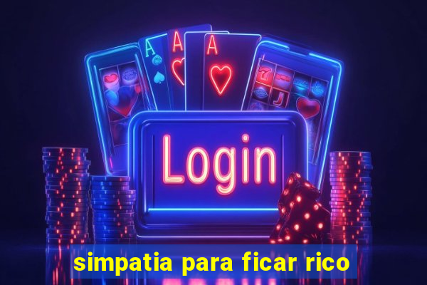 simpatia para ficar rico